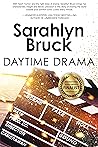 Daytime Drama by Sarahlyn Bruck Daytime Drama by Sarahlyn Bruck