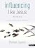 Influencing Like Jesus Workbook by Michael Zigarelli