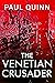 The Venetian Crusader by Paul   Quinn