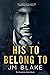 His To Belong To (The Possession Series, # 1)