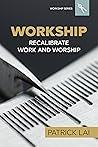 Workship: Recalibrate Work and Worship