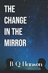 The Change in the Mirror (The Change #1) The Change in the Mirror