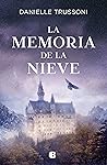 La memoria de la nieve by Danielle Trussoni