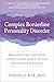 Complex Borderline Personality Disorder: How Coexisting Conditions Affect Your BPD and How You Can Gain Emotional Balance