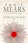 Look to the Sun by Emmie Mears Look to the Sun by Emmie Mears