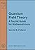 Quantum Field Theory: A Tourist Guide for Mathematicians (Mathematical Surveys and Monographs)