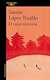 El vasto territorio by Simón López Trujillo