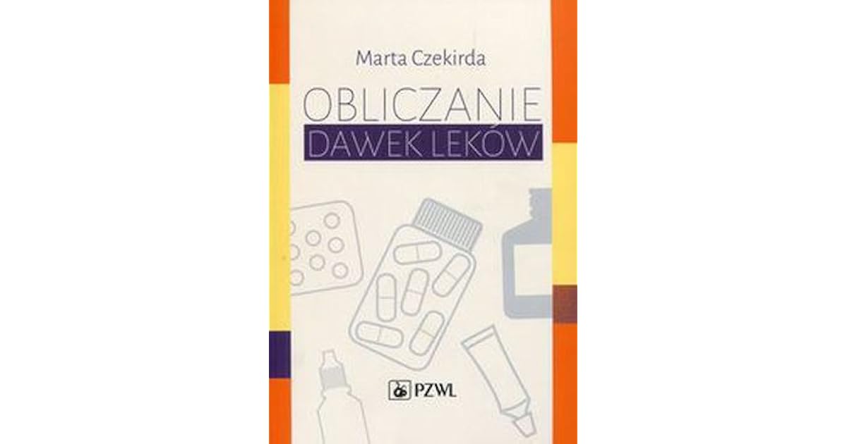 Marta Czekirda Obliczanie Dawek Leków Chomikuj www.goodreads.com