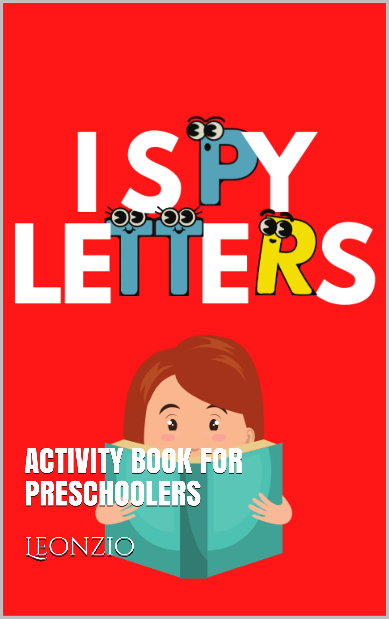 I SPY LETTERS: ACTIVITY BOOK FOR PRESCHOOLERS (Kindle Edition)