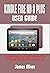 KINDLE FIRE HD 8 PLUS USER GUIDE by James Oliver