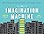 The Imagination Machine: How to Spark New Ideas and Create Your Company's Future
