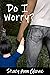 Do I Worry by Stacy Ann Glowe