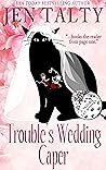 Trouble's Wedding Caper by Jen Talty