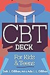 CBT Deck for Kids and Teens: 58 Practices to Quiet Anxiety, Overcome Negative Thinking and Find Peace CBT Deck for Kids and Teens: 58 Practices to Quiet Anxiety, Overcome Negative Thinking and Find Peace
