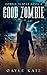 Good Zombie (Zombie Slayer, #6) by Gayle Katz