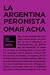 La Argentina Peronista by Omar Acha
