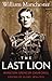 The Last Lion: Winston Spencer Churchill: Visions of Glory 1874-1932