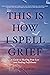 This Is How I Spell Grief by Erik  Lewin