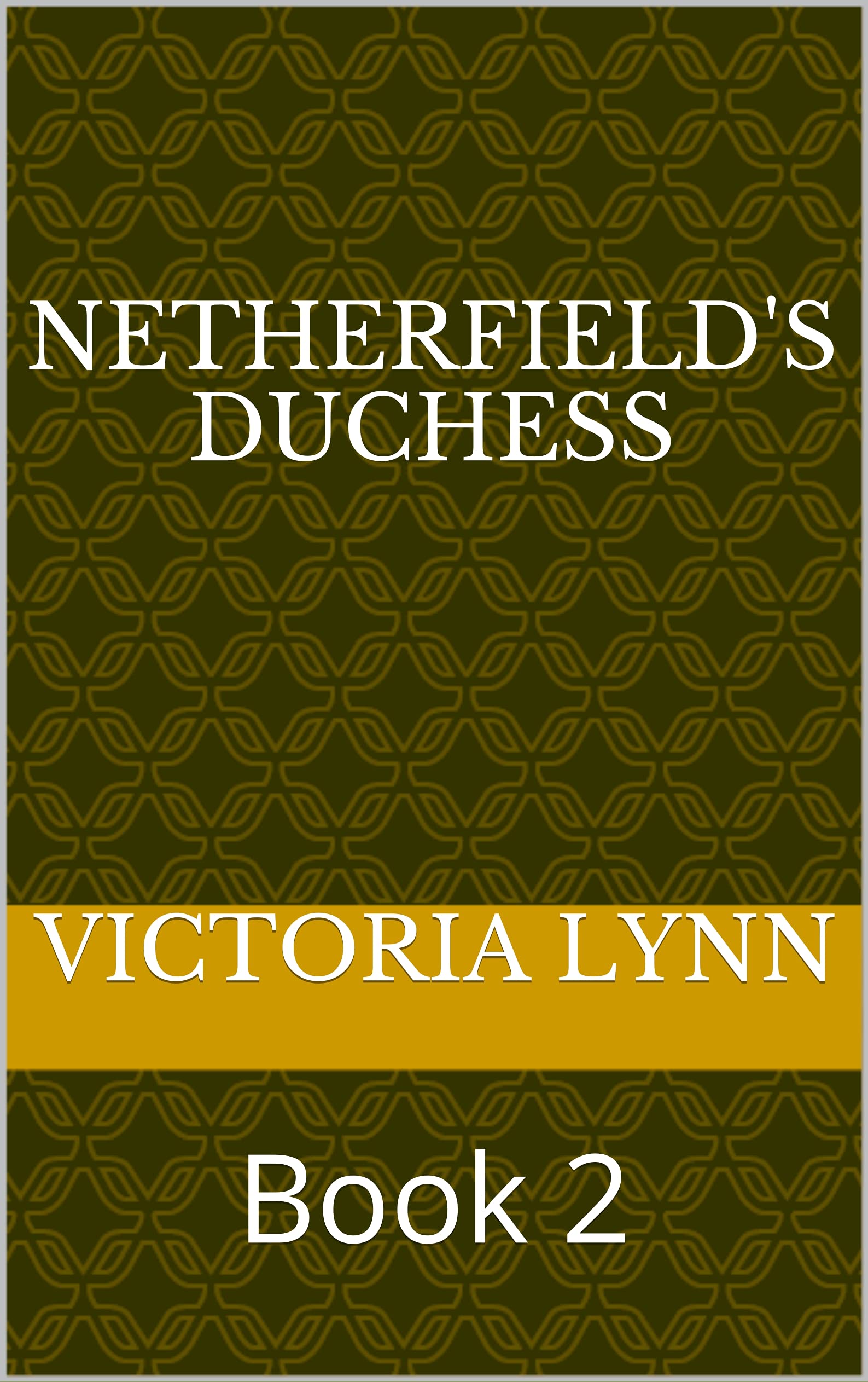 Netherfield's Duchess: Book 2 (Kindle Edition)