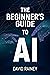 The Beginner's Guide to AI:...