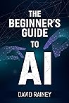 The Beginner's Guide to AI: History and AI in Ten Industries Today Book cover for The Beginner's Guide to AI: History and AI in Ten Industries Today