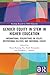 Gender Equity in STEM in Higher Education: International Perspectives on Policy, Institutional Culture, and Individual Choice (Routledge Research in STEM Education)