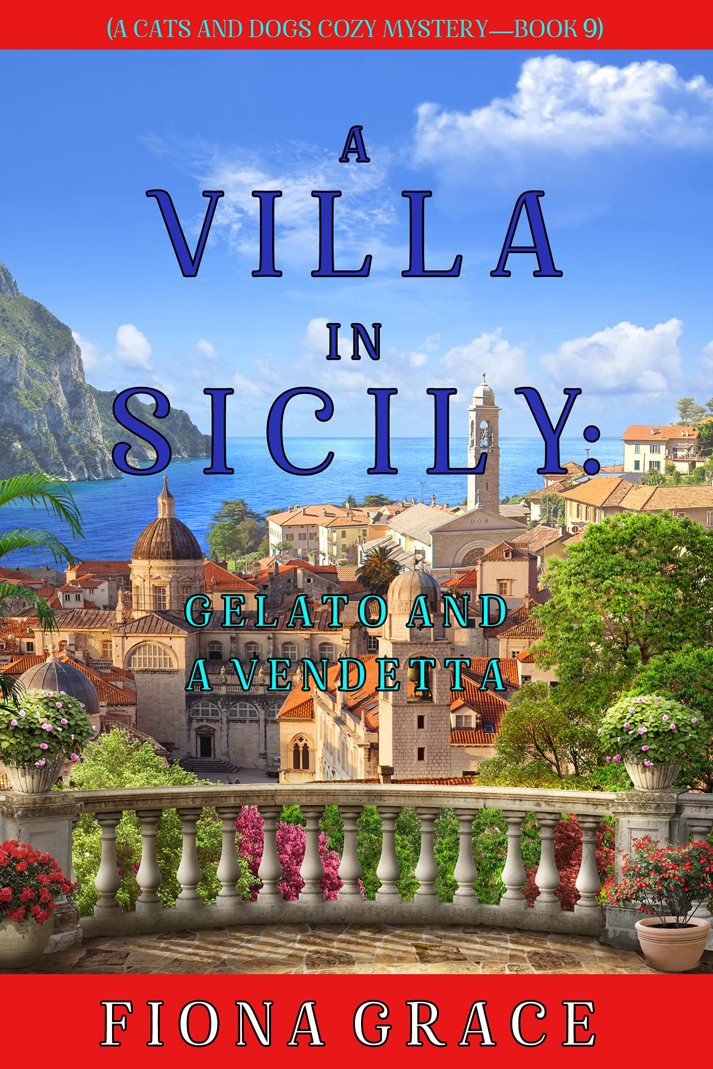 A Villa in Sicily: Gelato and a Vendetta (A Cats and Dogs Cozy Mystery #9)