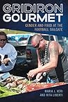 Gridiron Gourmet by Maria J. Veri