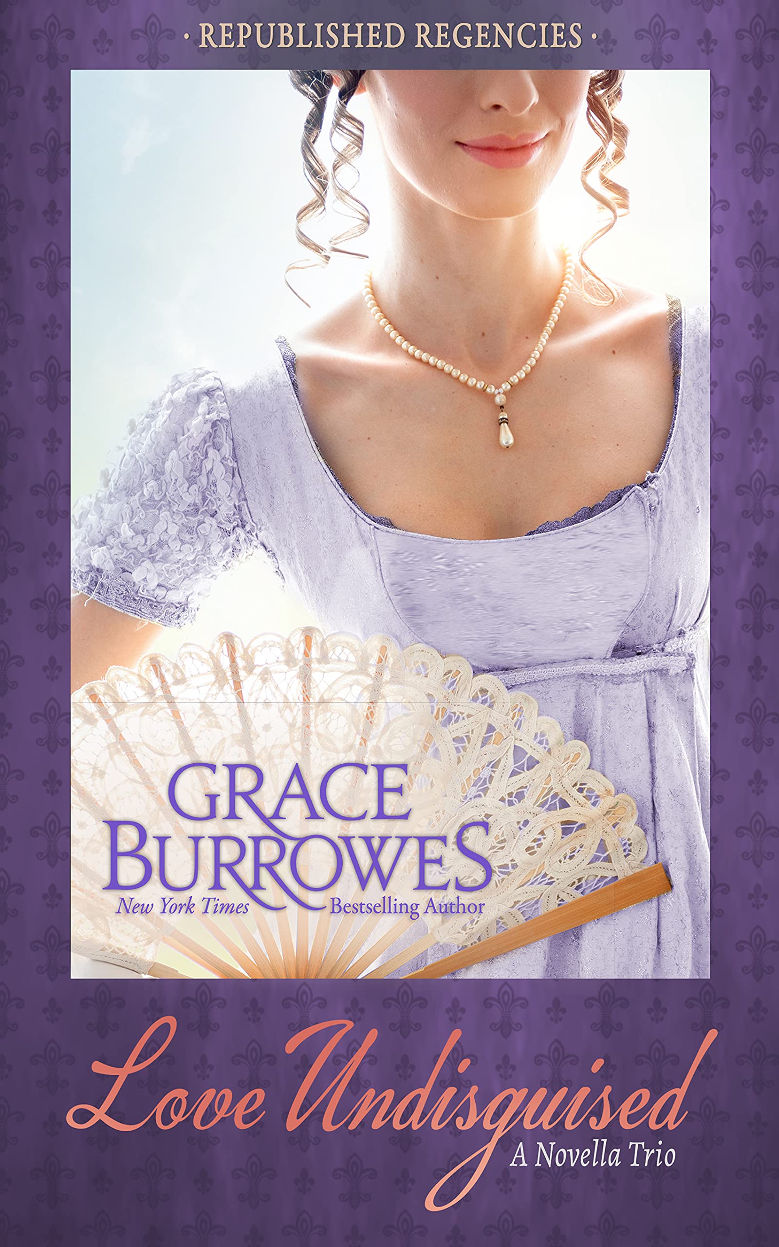 Love Undisguised: Three PREVIOUSLY PUBLISHED Regency Novellas (Kindle Edition)