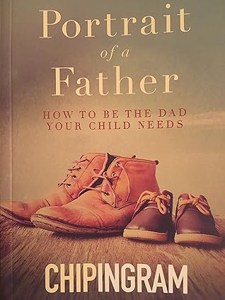 Portrait of a Father: How to Be the Dad Your Child Needs