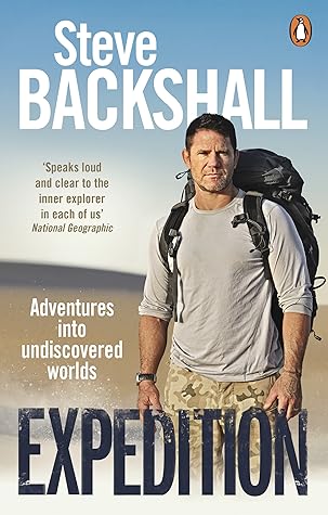 expedition adventures into undiscovered worlds by steve backshall expedition adventures into undiscovered worlds by steve backshall