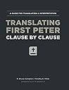 Translating First Peter Clause by Clause: A Guide for Translation & Interpretation