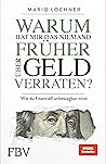 Warum hat mir das niemand früher über Geld verraten?: Wie du finanziell unbesiegbar wirst
