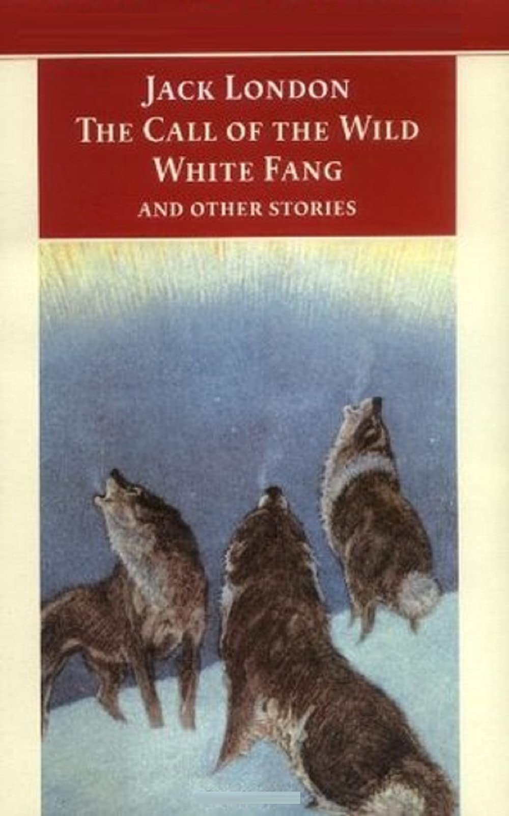 The Call of the Wild, White Fang and Other Stories
