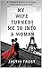 MY WIFE TURNED ME INTO A WO...