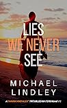 Lies We Never See