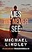 Lies We Never See by Michael Lindley