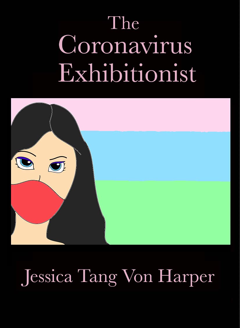 The Coronavirus Exhibitionist (Kindle Edition)