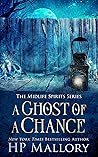 A Ghost of a Chance by H.P. Mallory