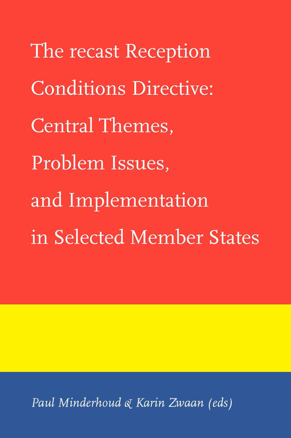 The Recast Reception Conditions Directive: Central Themes, Problem Issues, and Implementation in Selected Member States