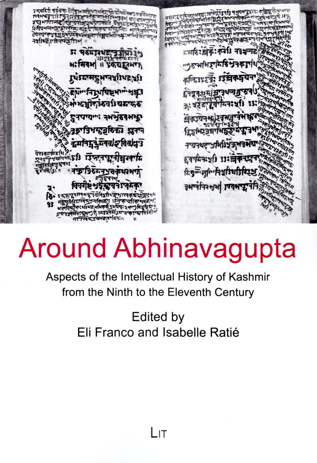 Around Abhinavagupta: Aspects of the Intellectual History of Kashmir from the Ninth to the Eleventh Century (6) (Leipziger Studien zu Kultur und Geschichte Sud- und Zentralasiens)