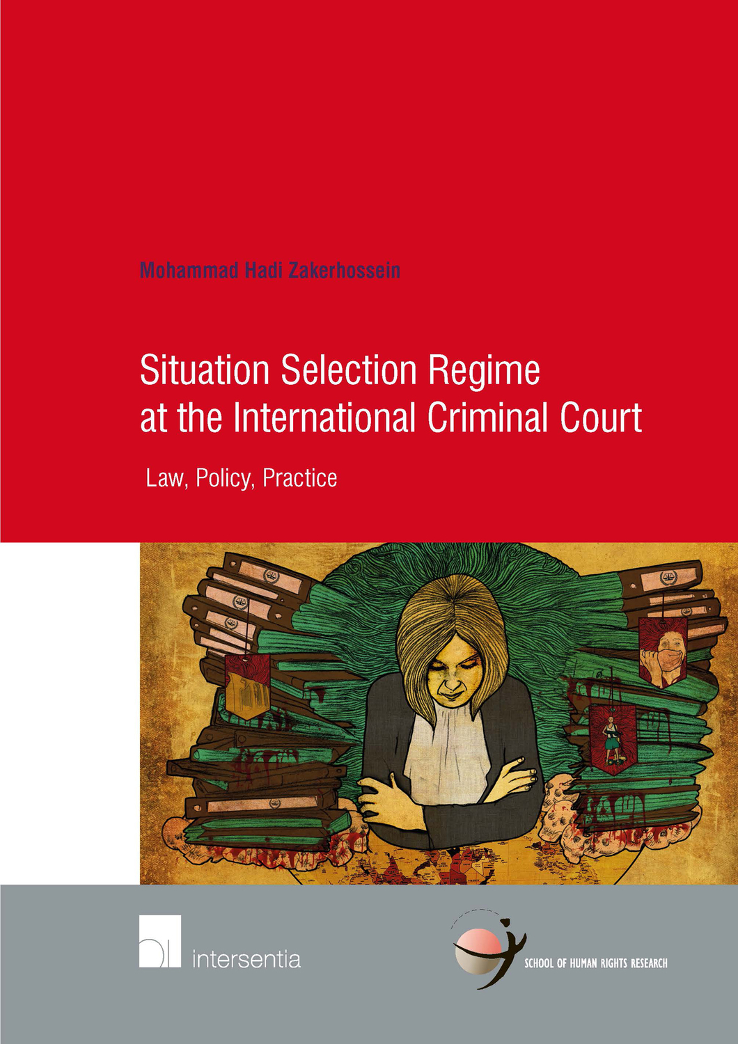 Situation Selection Regime at the International Criminal Court: Law, Policy, Practice (82) (Human Rights Research Series)