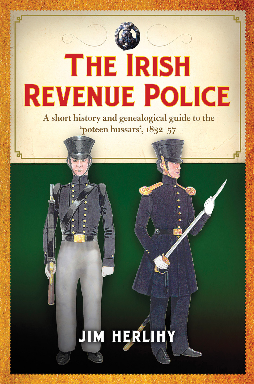 The Irish Revenue Police, 1832-1857: A complete alphabetical list, short history and genealogical guide (Paperback)