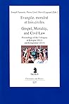 Gospel, Morality, and Civil Law. Evangile, moralite et lois civiles.: Proceedings of the Colloquia at Bologna (2012) and Klingenthal (2014) (13) ... Foundation for Religious Studies in Bologna)