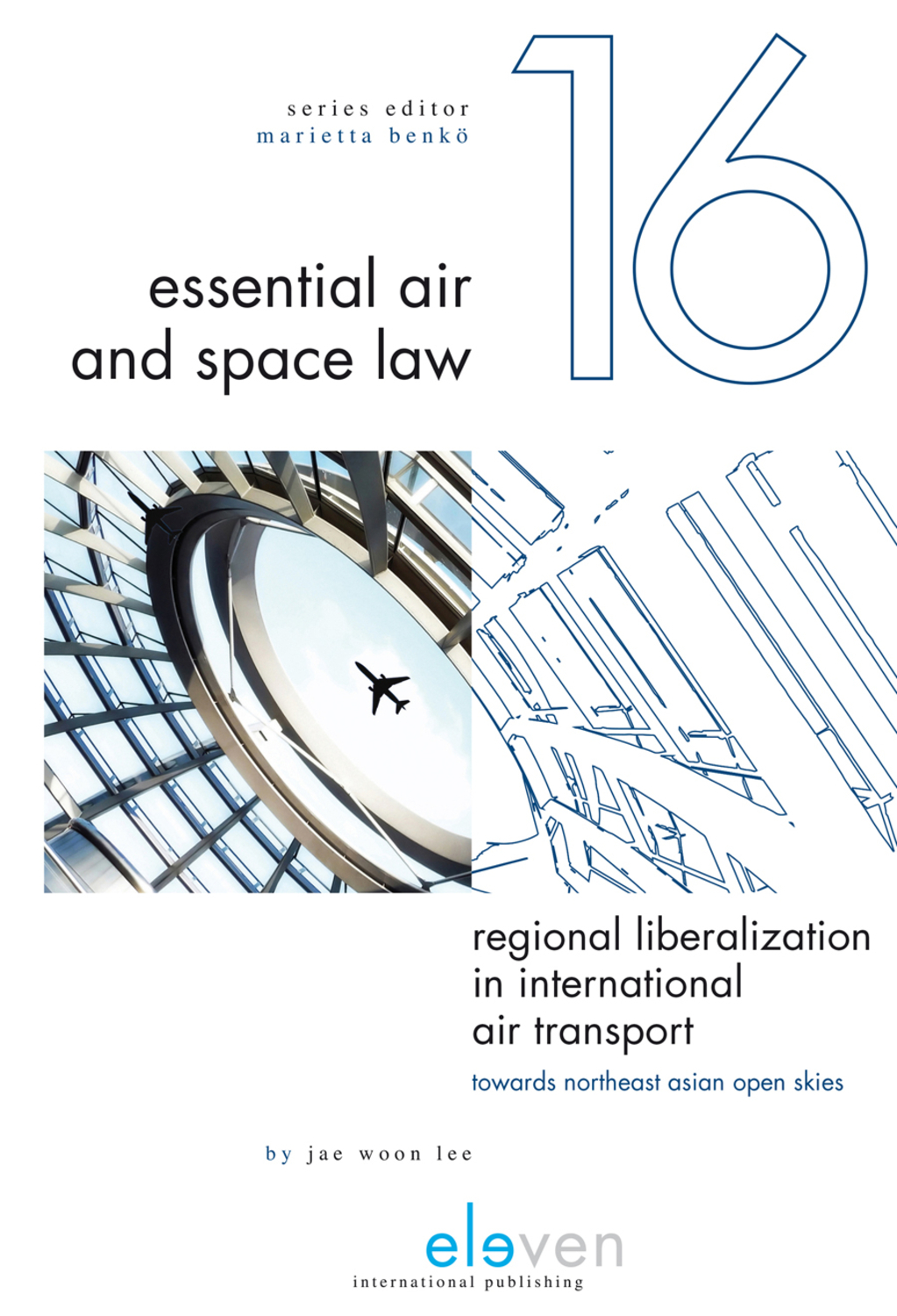 Regional Liberalization in International Air Transport: Towards Northeast Asian Open Skies (16) (Essential Air and Space Law)