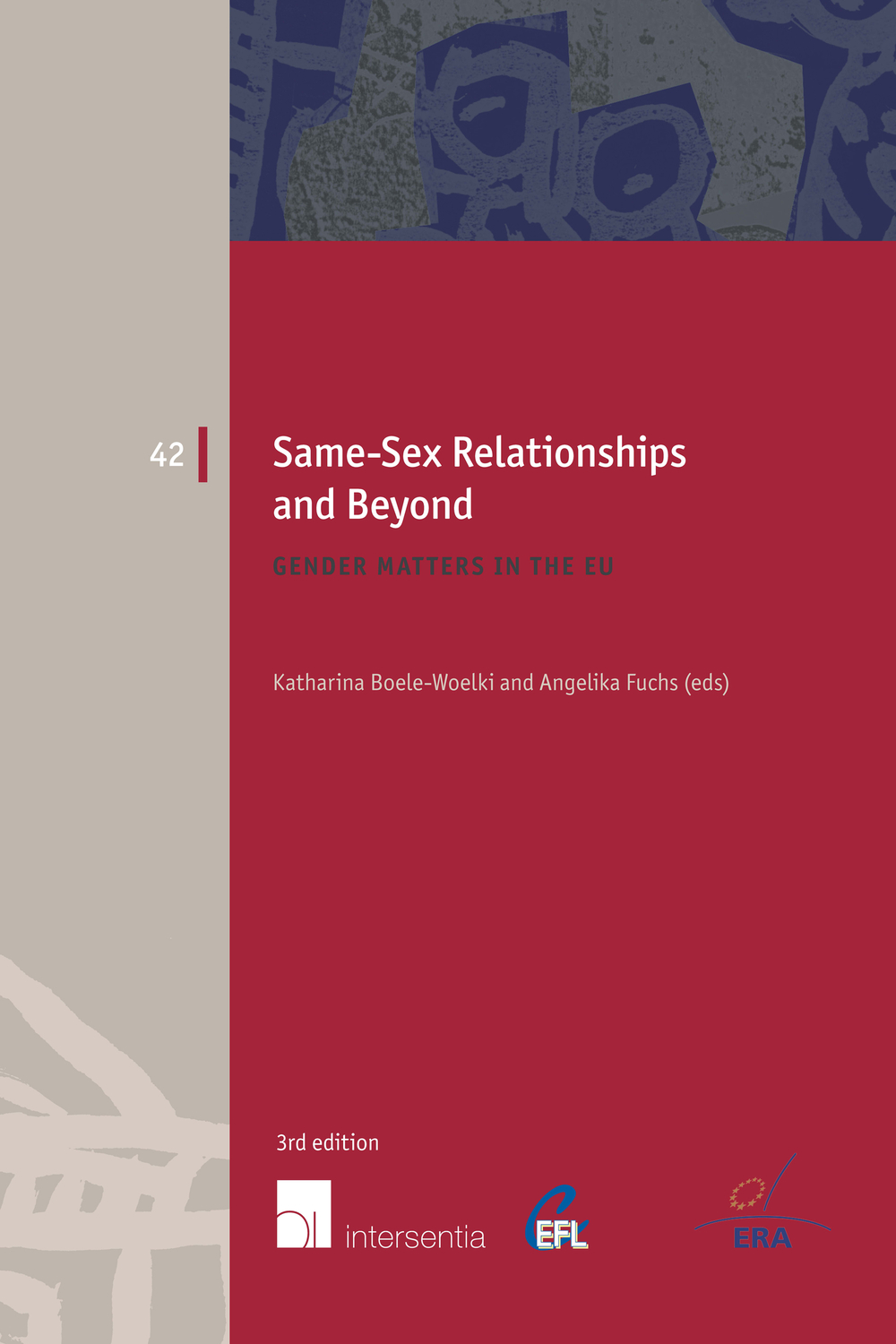 Same-Sex Relationships and Beyond (3rd edition): Gender Matters in the EU (42) (European Family Law)