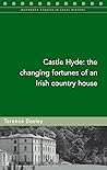 Castle Hyde: The changing fortunes of an Irish country house (130) (Maynooth Studies in Local History)