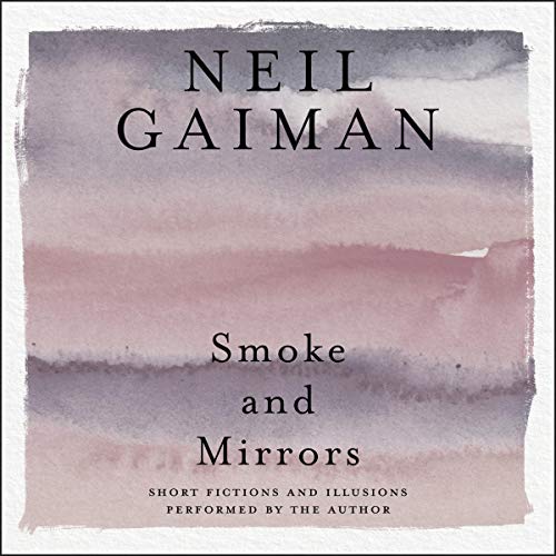 Smoke and Mirrors: Short Fiction and Illusions