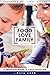 Food, Love, Family: A Practical Guide to Child Nutrition