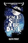How to See in the...